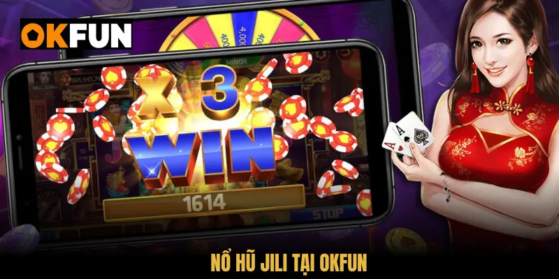 Nổ hũ jili okfun